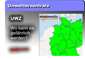 Unwetterzentrale UWZ Wo kann es gefährlich werden? mehr >>>